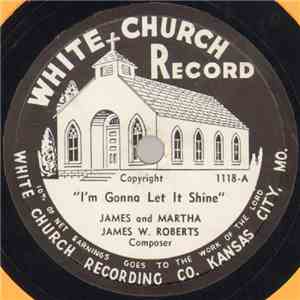 James And Martha - I'm Gonna Let It Shine / Budded On Earth To Bloom In Heaven flac album