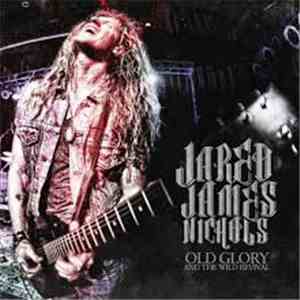 Jared James Nichols - Old Glory And The Wild Revival flac album