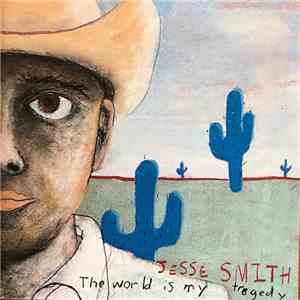 Jesse Smith  - The World Is My Tragedy flac album