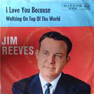 Jim Reeves - I Love You Because / Waltzing On Top Of The World flac album