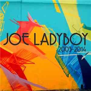 Joe Ladyboy - 2003-2014 flac album
