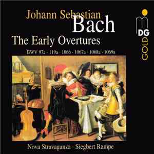 Johann Sebastian Bach, Nova Stravaganza, Siegbert Rampe - The Early Overtures BWV 97a - 119a - 1066 - 1067a - 1068a - 1069a flac album