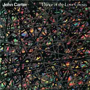 John Carter  - Dance Of The Love Ghosts flac album