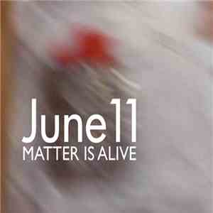 June11 - Matter Is Alive flac album