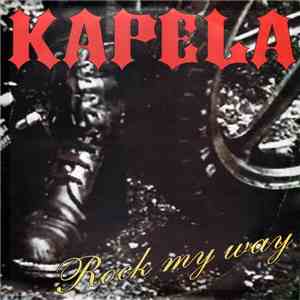 Kapela  - Rock My Way flac album