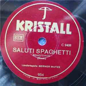 Kapelle Berner Mutze - Saluti Spaghetti / Tessiner Bergleben flac album
