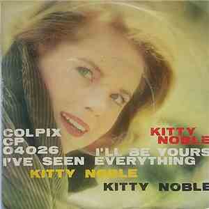 Kitty Noble - I'll Be Yours / I've Seen Everything flac album