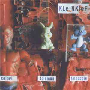 Kleinkief - Colori Dolciumi Fotocopie flac album