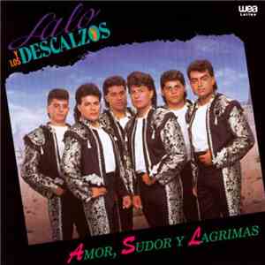 Lalo Y Los Descalzos - Amor, Sudor Y Lagrimas flac album