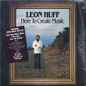 Leon Huff - Here To Create Music flac album