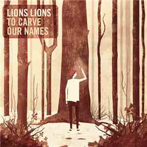 Lions Lions - To Carve Our Names flac album