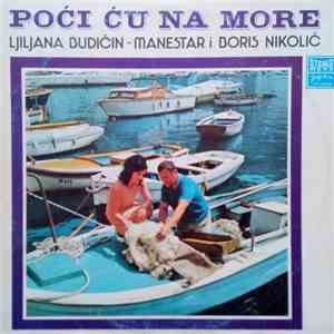 Ljiljana Budičin - Manestar i Boris Nikolić - Poći Ću Na More flac album