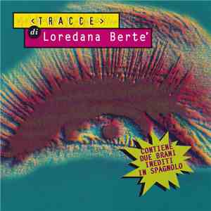 Loredana Berte’ - Tracce Di Loredana Berte’ flac album