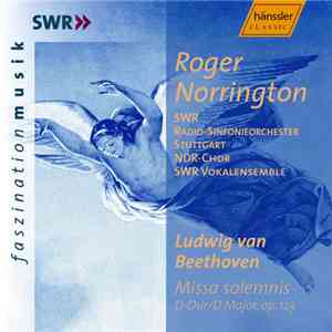 Ludwig van Beethoven, Roger Norrington, SWR Radio-Sinfonieorchester Stuttgart, NDR-Chor, SWR Vokalensemble - Missa Solemnis D-Dur / D Major, Op. 123 flac album
