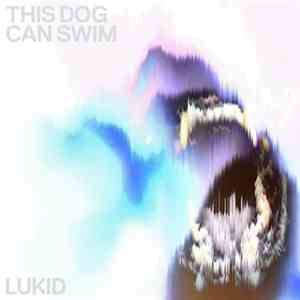 Lukid - This Dog Can Swim flac album
