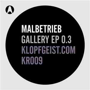 Malbetrieb - Malbetrieb presents Gallery EP 0.3 flac album