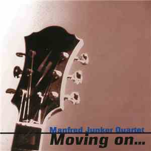 Manfred Junker Quartet - Moving On... flac album