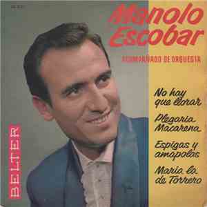 Manolo Escobar - No Hay Que Llorar / Plegaria Macarena / Espigas Y Amapolas / María La De Torrero flac album