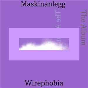 Maskinanlegg, Wirephobia - The Album flac album