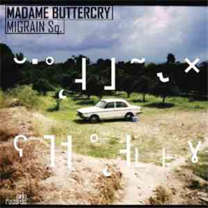 Migrain Sq. - Madame Buttercry flac album