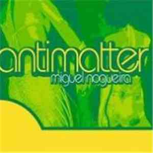 Miguel Nogueira - Antimatter flac album