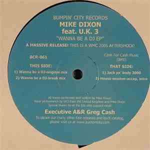 Mike Dixon Feat. U.K. 3 - Wanna Be A DJ EP flac album
