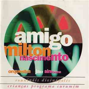 Milton Nascimento, Orquestra Jazz Sinfônica, Rouxinóis de Divinópolis, Crianças Programa Curumim - Amigo flac album