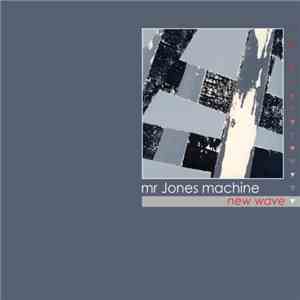 Mr. Jones Machine - New Wave flac album