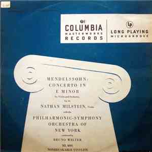 Nathan Milstein, Philharmonic-Symphony Orchestra Of New York, Bruno Walter - Mendelssohn: Concerto In E Minor For Violin And Orchestra Op. 64 flac album