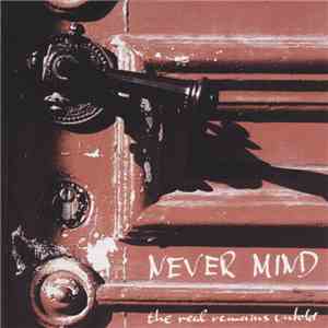 Never Mind  - The Real Remains Untold flac album
