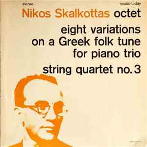 Nikos Skalkottas - Octet / Eight Variations On A Greek Folk Tune For Piano Trio / String Quartet No. 3 flac album