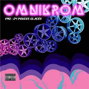 Omnikrom - FM2 : 24 Pouces Glacés flac album