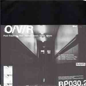 O/V/R - Post-Traumatic Son (Robert Hood / DVS1 Mixes) flac album
