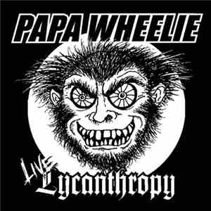 Papa Wheelie - Live Lycantropy flac album