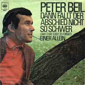 Peter Beil - Dann Fällt Der Abschied Nicht So Schwer (Am I That Easy To Forget) / Einer Allein flac album