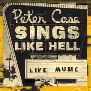 Peter Case - Sings Like Hell flac album