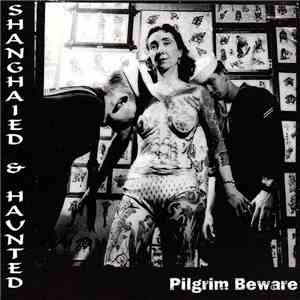Pilgrim Beware - Shanghaied & Haunted flac album