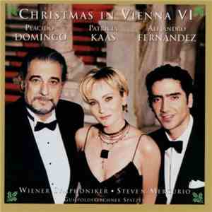 Plácido Domingo, Patricia Kaas, Alejandro Fernández, Wiener Symphoniker, Steven Mercurio, Gumpoldskirchner Spatzen - Christmas In Vienna VI flac album