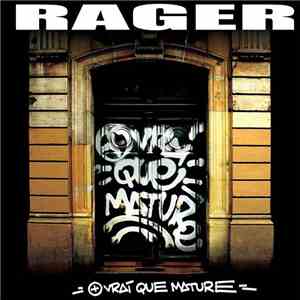 Rager  - + Vrai Que Mature flac album