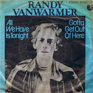 Randy Vanwarmer - All We Have Is Tonight / Gotta Get Out Of Here flac album