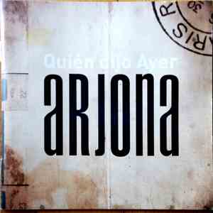 Ricardo Arjona - Quién Dijo Ayer flac album