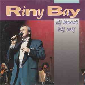 Riny Bay - Jij Hoort Bij Mij flac album