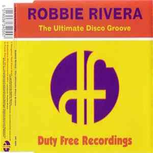 Robbie Rivera - The Ultimate Disco Groove flac album