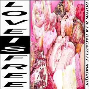 Robyn & La Bagatelle Magique - Love Is Free flac album
