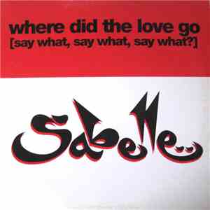 Sabelle - Where Did The Love Go (Say What, Say What, Say What)? flac album