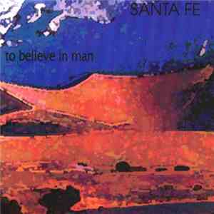 Santa Fe  - To Believe In Man flac album