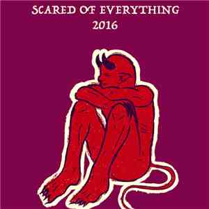 Scared Of Everything - 2016 flac album