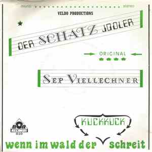 Sep Viellechner - Der Schatz Jodler / Wenn Im Wald Der Kuckkuck Schreit flac album