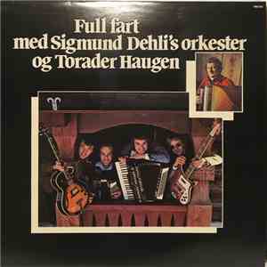 Sigmund Dehli's Orkester og Torader Haugen - Full Fart med Sigmund Dehli's Orkester Og Torader Haugen flac album