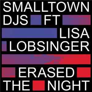 Smalltown DJs Ft. Lisa Lobsinger - Erased The Night flac album